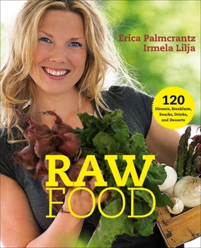 Paperback Raw Food: 120 Dinners, Breakfasts, Snacks, Drinks, and Desserts Book