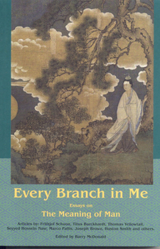 Paperback Every Branch in Me: Essays on the Meaning of Man Book