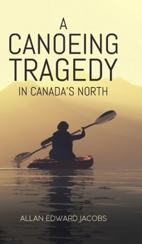 Hardcover A Canoeing Tragedy in Canada's North Book