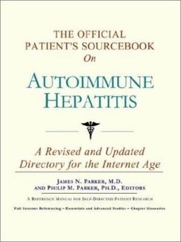 Paperback The Official Patient's Sourcebook on Autoimmune Hepatitis: A Revised and Updated Directory for the Internet Age Book
