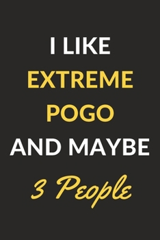 Paperback I Like Extreme Pogo And Maybe 3 People: Extreme Pogo Journal Notebook to Write Down Things, Take Notes, Record Plans or Keep Track of Habits (6" x 9" Book