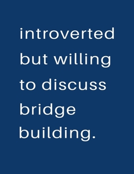 Paperback Introverted But Willing To Discuss Bridge Building: Blank Notebook 8.5x11 100 pages Scrapbook Sketch NoteBook Book