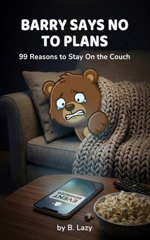Barry Says No to Plans: 99 Reasons to Stay On the Couch