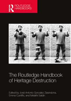 Hardcover The Routledge Handbook of Heritage Destruction Book