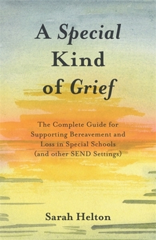 Paperback A Special Kind of Grief: The Complete Guide for Supporting Bereavement and Loss in Special Schools (and Other Send Settings) Book