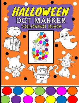 Paperback Halloween Dot Marker Coloring Book: Dauber Do A Dot Activity Book For Kids Ages 2-4 Book