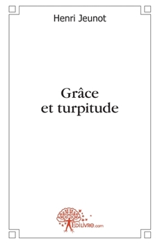 Paperback Grâce et turpitude [French] Book