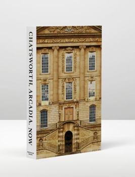 Hardcover Chatsworth, Arcadia, Now: Seven Scenes from the Life of a House Book