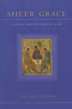 Paperback Sheer Grace: Living the Mystery of God Book