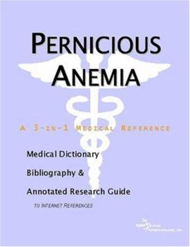 Paperback Pernicious Anemia: A Medical Dictionary, Bibliography, And Annotated Research Guide To Internet References Book