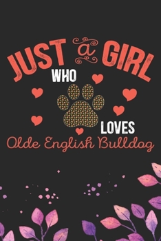 Paperback Just A Girl Who Loves Olde English Bulldog: Cool Olde English Bulldog Journal Notebook - English Bulldog Puppy Gifts - Funny Olde English Bulldog Note Book