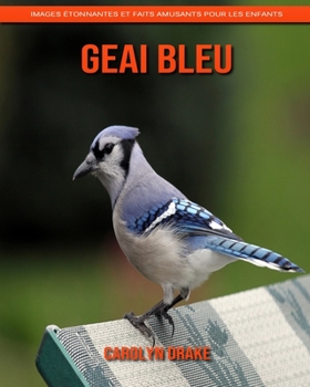 Geai Bleu: Images étonnantes et faits amusants pour les enfants (French Edition)