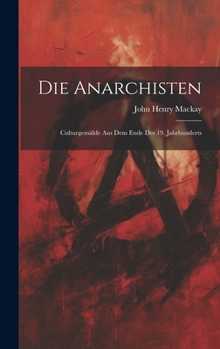 Die Anarchisten: Culturgemälde Aus Dem Ende Des 19. Jahrhunderts