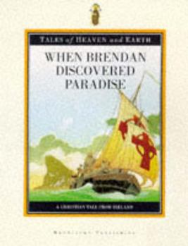 Hardcover When Brendan Discovered Paradise: A Christian Tale from Ireland (Tales of Heaven and Earth) Book