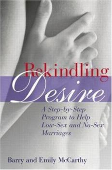 Paperback Rekindling Desire: A Step-By-Step Program to Help Low-Sex and No-Sex Marriages Book