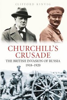 Hardcover Churchill's Crusade: The British Invasion of Russia, 1918-1920 Book