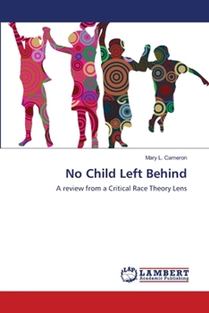 No Child Left Behind: A review from a Critical Race Theory Lens
