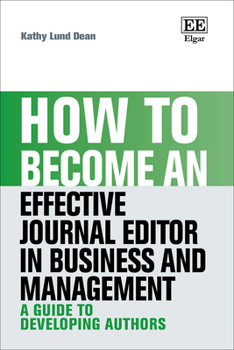 Hardcover How to Become an Effective Journal Editor in Business and Management: A Guide to Developing Authors (How To Guides) Book