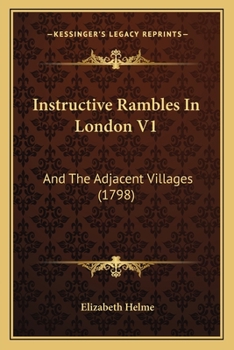 Paperback Instructive Rambles In London V1: And The Adjacent Villages (1798) Book