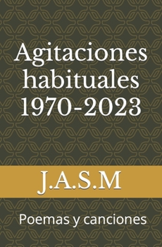 Paperback Agitaciones habituales 1970-2023: Poemas y canciones [Spanish] Book