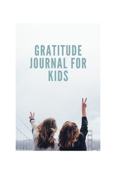 Gratitude journal: Gratitude journal for kids 6x9 108pages