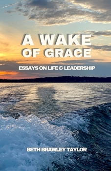 Paperback A Wake of Grace: Thoughts on Life and Leadership Book