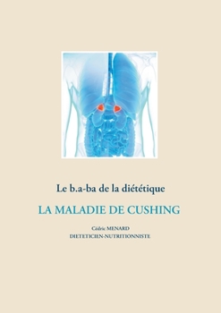 Paperback Le b.a-ba de la diététique pour la maladie de Cushing [French] Book