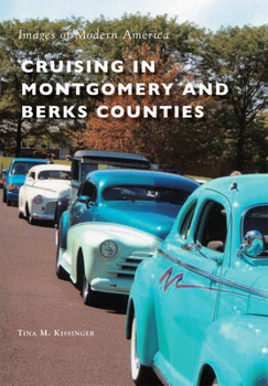 Cruising in Montgomery and Berks Counties - Book  of the Images of Modern America