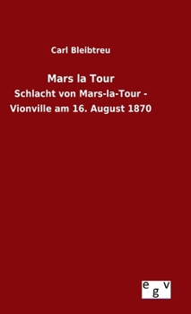 Hardcover Mars la Tour: Schlacht von Mars-la-Tour - Vionville am 16. August 1870 [German] Book