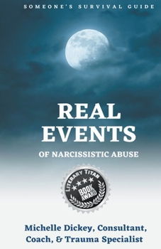 Paperback Real Events of Narcissistic Abuse: Someone's Survival Guide Book