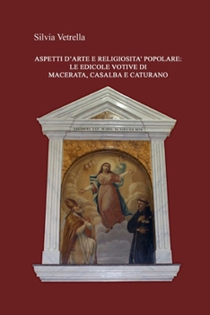 Paperback Aspetti d'arte e religiosità popolare: Le edicole votive di Macerata, Casalba e Caturano [Italian] Book