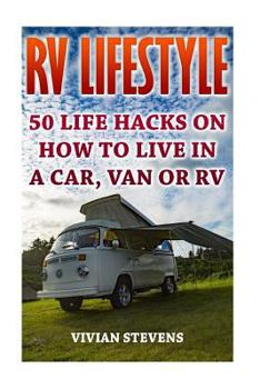 Paperback RV Lifestyle: 50 Life Hacks On How To Live In A Car, Van Or RV Book