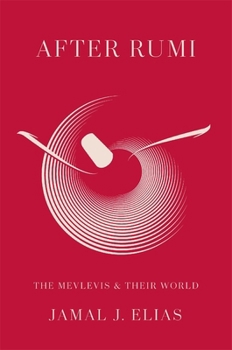 Hardcover After Rumi: The Mevlevis and Their World Book