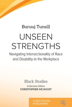 Unseen Strengths: Navigating Intersectionality of Race and Disability in the Workplace (Black Studies)