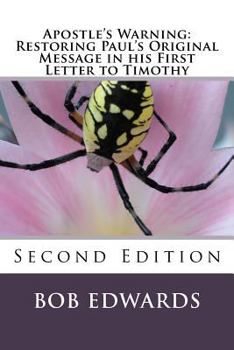 Paperback Apostle's Warning: Restoring Paul's Original Message in his First Letter to Timothy: Second Edition Book