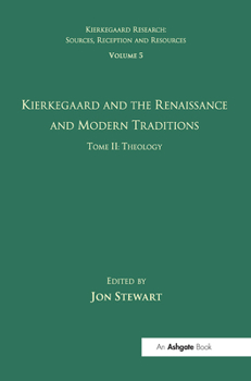 Paperback Volume 5, Tome II: Kierkegaard and the Renaissance and Modern Traditions - Theology Book