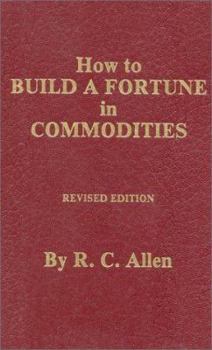Hardcover How to Build a Fortune in Commodities Book