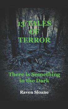 Paperback 13 Tales of Terror: There is Something in the Dark Book