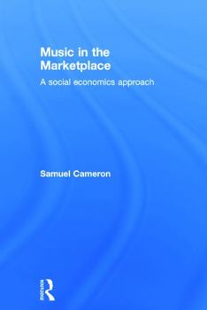 Hardcover Music in the Marketplace: A Social Economics Approach Book