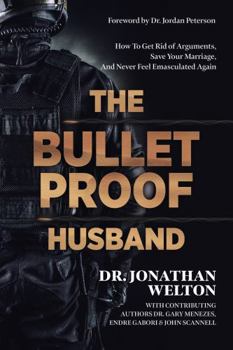 Paperback The Bulletproof Husband: How to get rid of arguments, save your marriage and never feel emasculated again Book