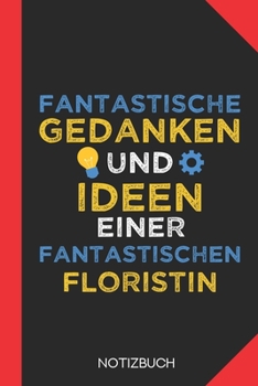 Paperback Fantastische Gedanken einer Floristin: Notizbuch mit 120 Linierten Seiten im Format A5 (6x9 Zoll) [German] Book