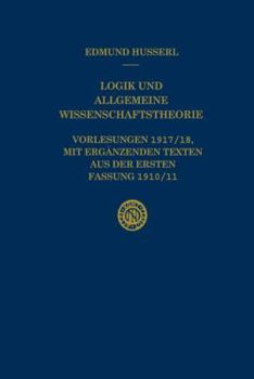 Hardcover Logik Und Allgemeine Wissenschaftstheorie: Vorlesungen 1917/18, Mit Ergänzenden Texten Aus Der Ersten Fassung 1910/11 [German] Book