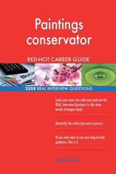 Paperback Paintings conservator RED-HOT Career Guide; 2558 REAL Interview Questions Book