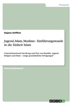 Paperback Jugend, Islam, Muslime - Einführungsstunde in die Einheit Islam: Unterrichtsentwurf mit Bezug zum Text von Brumlik: "Jugend, Religion und Islam - eini [German] Book