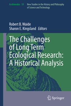 Hardcover The Challenges of Long Term Ecological Research: A Historical Analysis Book
