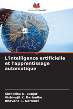 L'intelligence artificielle et l'apprentissage automatique (French Edition)