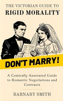 Paperback Don't Marry!: A Comically Annotated Guide to 19th-Century Matrimonial Mistakes Book