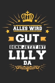 Paperback Alles wird gut denn jetzt ist Lilly da: Notizbuch gepunktet DIN A5 - 120 Seiten f?r Notizen, Zeichnungen, Formeln - Organizer Schreibheft Planer Tageb [German] Book