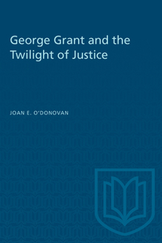 Paperback George Grant and the Twilight of Justice Book