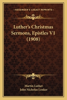 Paperback Luther's Christmas Sermons, Epistles V1 (1908) Book